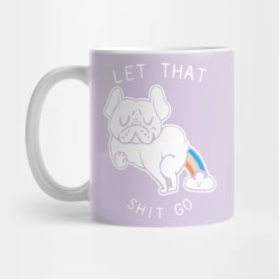 Let That Shit Go French Bulldog Mug